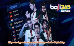 ESports: Opportunities and Challenges in the Digital Age