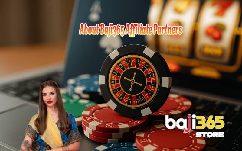 About Baji365 Affiliate Partners