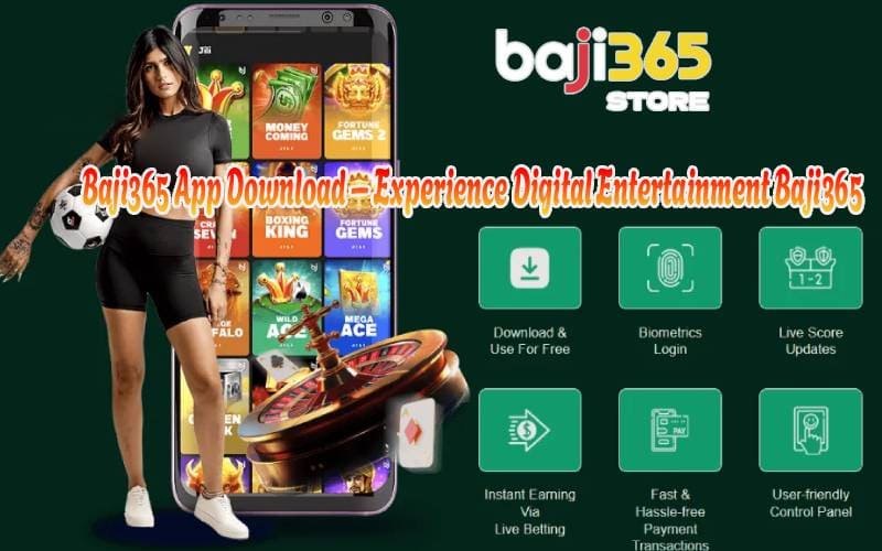 Baji365 App Download – Experience Digital Entertainment Baji365