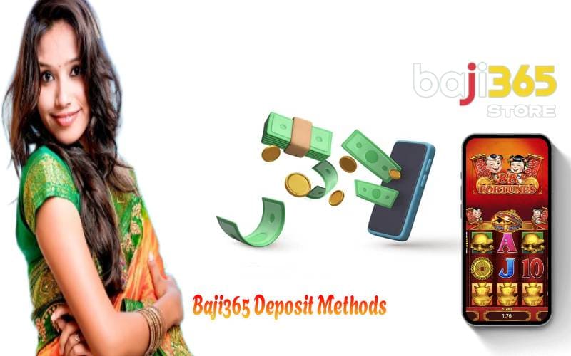Baji365 Deposit Methods