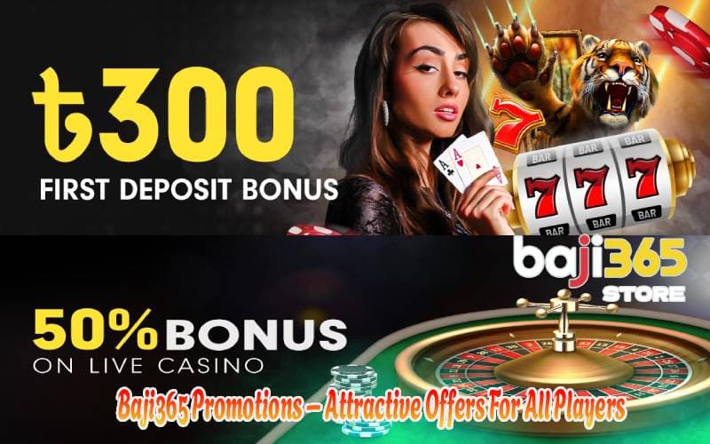 Baji365 Promotions – Attractive Offers For All Players
