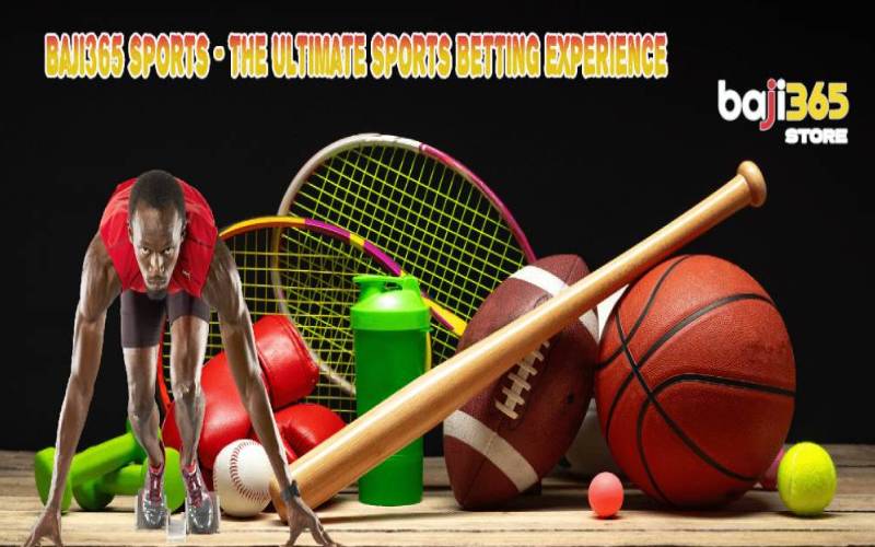 Baji365 Sports – The Ultimate Sports Betting Experience