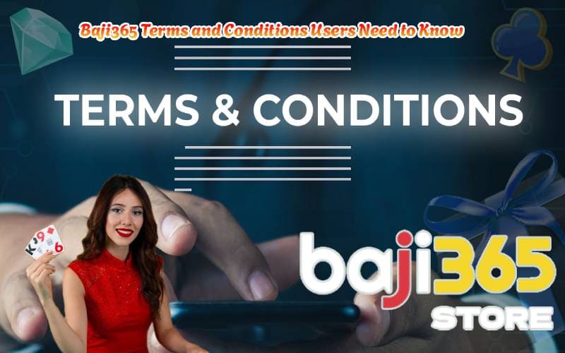 Baji365 Terms and Conditions Users Need to Know