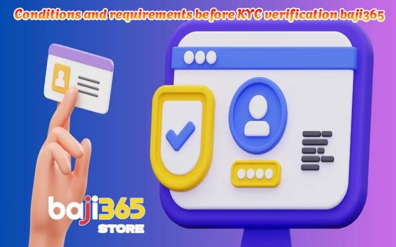Conditions and requirements before KYC verification baji365
