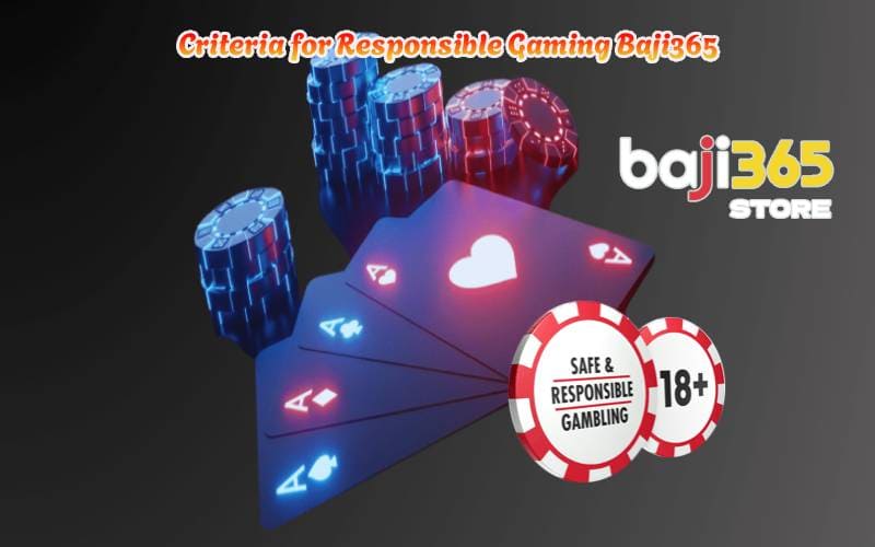 Criteria for Responsible Gaming Baji365