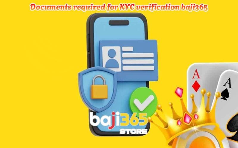 Documents required for KYC verification baji365