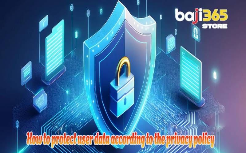 How to protect user data according to the privacy policy