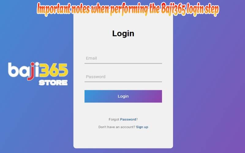 Important notes when performing the Baji365 login step