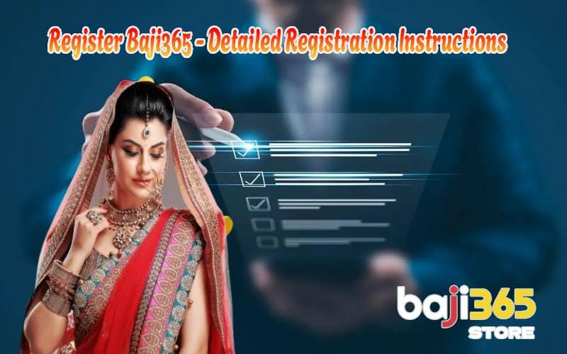 Register Baji365 - Detailed Registration Instructions for Newbies