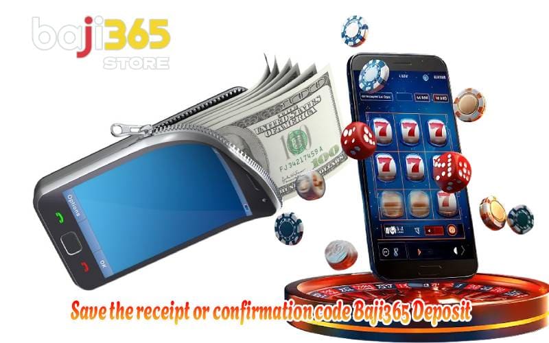Save the receipt or confirmation code Baji365 Deposit