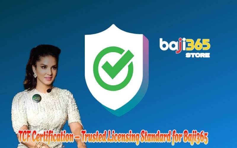 TCF Certification – Trusted Licensing Standard for Baji365