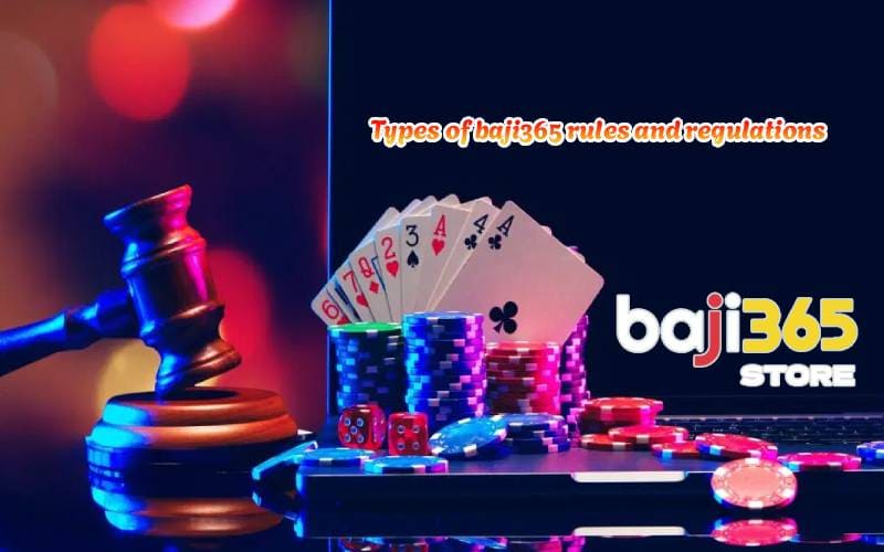 Types of baji365 rules and regulations