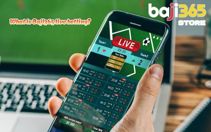 What is Baji365 live betting?